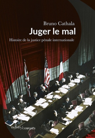 juger-le-mal-histoire-de-la-justice-penale-internationale_0