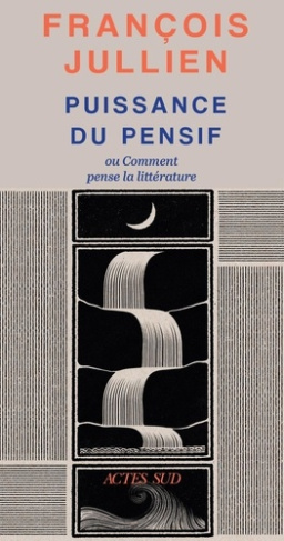 jullien-francois-puissance-du-pensif-ou-comment-pense-la-litterature_0