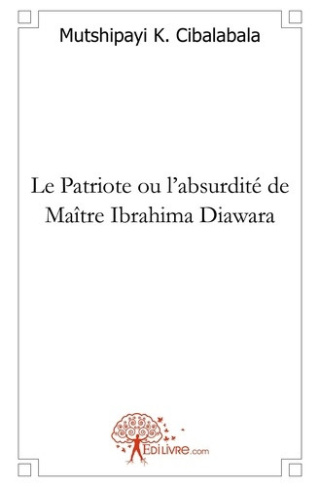 k-cibalabala-mutshipayi-le-patriote-ou-l-absurdite-de-maitre-ibrahima-diawara-roman_0