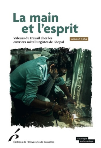 kaba-arnaud-la-main-et-l-esprit-valeurs-du-travail-chez-les-ouvriers-metallurgistes-de-bhopal_0
