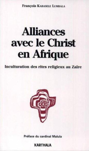 kabasele-francois-alliances-avec-le-christ-en-afrique-inculturation-des-rites-religieux-au-zaire_0