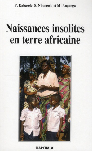 kabasele-lumbala-f-anganga-miki-marcel-nkongol-naissances-insolites-en-terre-africaine_0