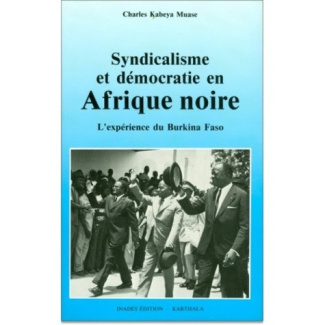 kabeya-muase-charles-syndicalisme-et-democratie-en-afrique-noire-l-experience-du-burkina-faso-1936-1988_0