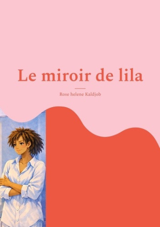 kaldjob-rose-helene-miroir-de-lila-je-suis-et-belle-mais-je-taime_0