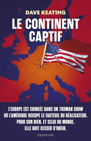 keating-dave-le-continent-vassalise-comment-liberer-l-europe-de-la-dependance-militaire-economique-et-culturel_0