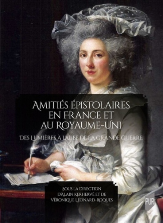 kerherve-alain-3b-leonard-roques-veronique-amities-epistolaires-en-france-et-au-royaume-uni-des-lumieres-a-l-aube-de-la-grande-guerre_0
