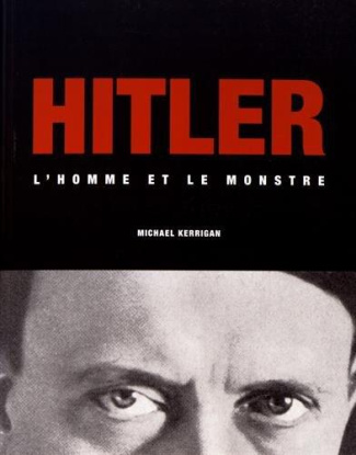 kerrigan-michael-hitler-l-homme-et-le-monstre_0