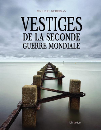 kerrigan-michael-vestiges-de-la-seconde-guerre-mondiale_0