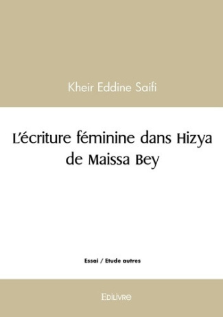 kheir-eddine-saifi-l-ecriture-feminine-dans-hizya-de-maissa-bey_0