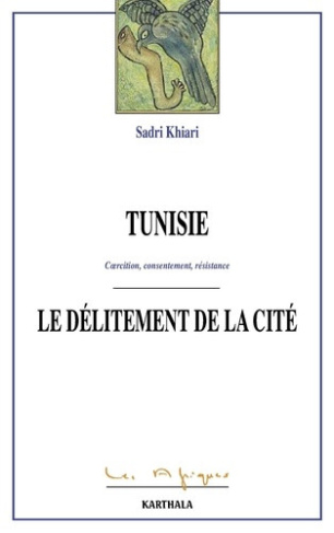 khiari-sadri-tunisie-le-delitement-de-la-cite-coercition-consentement-resistance_0