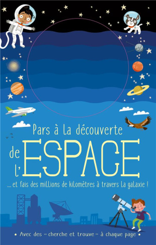 knapman-timothy-3b-robins-wesley-3b-videau-valerie-pars-a-la-decouverte-de-l-espace-et-fais-des-millions-de-kilometres-a-travers-la-galaxie_0