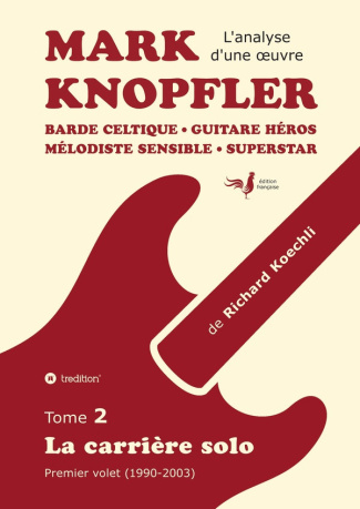 Mark Knopfler. Tome 2, La carrière solo (premier volet 1990-2003)