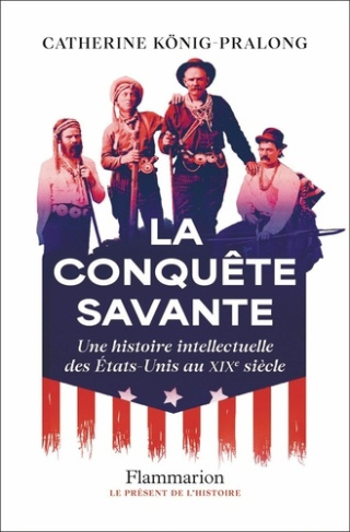 konig-pralong-catherine-la-conquete-savante-une-histoire-intellectuelle-des-etats-unis-au-xixe-siecle_0