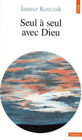 korczak-janusz-seul-a-seul-avec-dieu-ou-prieres-de-ceux-qui-ne-prient-jamais_0