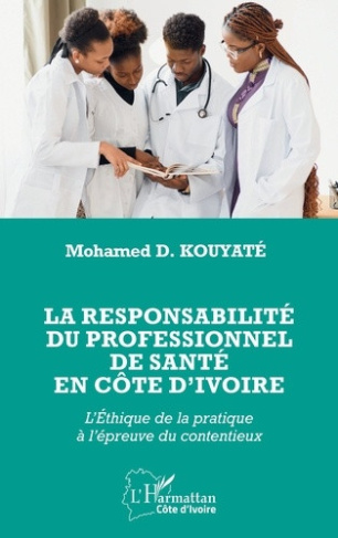 kouyate-mohamed-d-la-responsabilite-du-professionnel-de-sante-en-cote-d-ivoire-l-ethique-de-la-pratique-a-l-epreuve-d_0