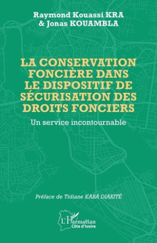 kra-raymond-kouassi-kouambla-jonas-kaba-diakit-la-conservation-fonciere-dans-le-dispositif-de-securisation-des-droits-fonciers-un-service-incontou_0