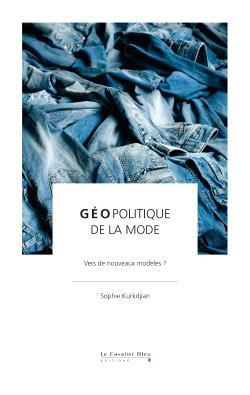 kurkdjian-sophie-geopolitique-de-la-mode-vers-de-nouveaux-modeles_0
