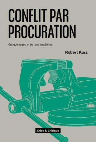 kurz-robert-homs-clement-conflit-par-procuration-critique-du-pro-et-de-l-anti-israelisme_0