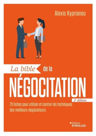 kyprianou-alexis-la-bible-de-la-negociation-75-fiches-pour-utiliser-et-contrer-les-techniques-des-meilleurs-negocia_0
