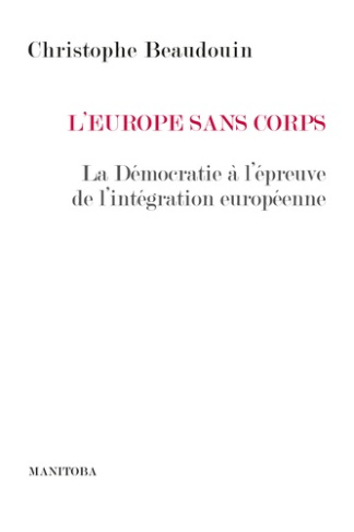 l-europe-sans-corps-la-democratie-a-l-epreuve-de-l-integration-europeenne_0