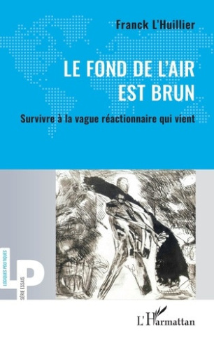 l-huillier-franck-le-fond-de-l-air-est-brun-survivre-a-la-vague-reactionnaire-qui-vient_0