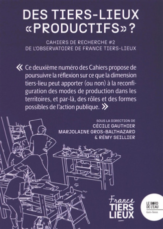 l-observatoire-de-france-tiers-lieux-des-tiers-lieux-productifs-cahiers-de-recherche-de-france-tiers-lieux-2-panorama-de-la-re_0