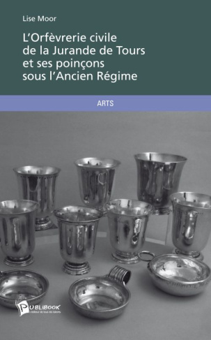 l-orfevrerie-civile-de-la-jurande-de-tours-et-ses-poincons-sous-l-ancien-regime_0