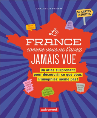 la-france-comme-vous-ne-l-avez-jamais-vue-un-atlas-surprenant-pour-decouvrir-ce-que-vous-n-imaginie_0
