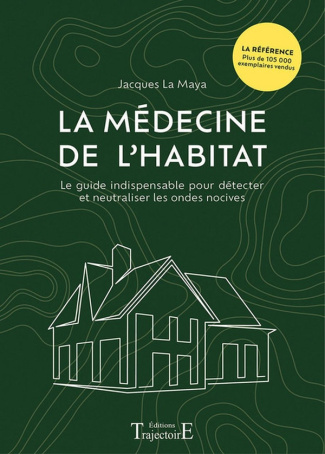 la-maya-jacques-la-medecine-de-l-habitat-le-guide-indispensable-pour-detecter-et-neutraliser-les-ondes-nocives_0
