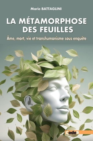la-metamorphose-des-feuilles-ame-mort-vie-et-transhumanisme-sous-enquete_0