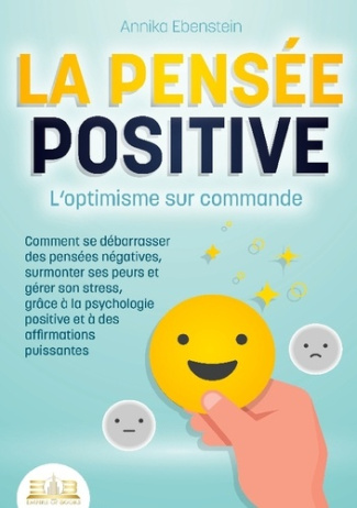 la-pensee-positive-l-optimisme-sur-commande-comment-se-debarrasser-des-pensees-negatives-surmont_0