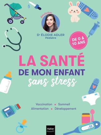 la-sante-de-mon-bebe-au-quotidien-le-guide-antistress-pour-repondre-a-toutes-les-questions-des-jeun_0