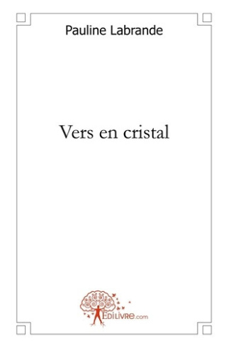 labrande-pauline-vers-en-cristal_0