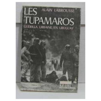 labrousse-alain-les-tupamaros-guerilla-urbaine-en-uruguay_0