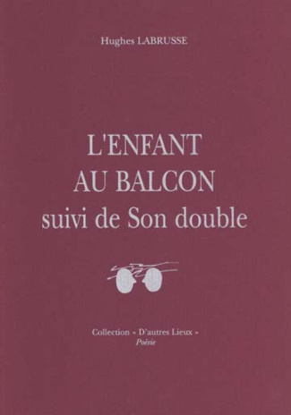 labrusse-hughes-l-enfant-au-balcon-suivi-de-son-double-edition-bilingue-francais-italien_0