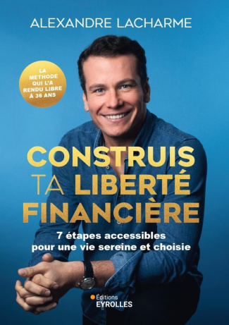 lacharme-alexandre-construis-ta-liberte-financiere-10-etapes-accessibles-pour-une-vie-sereine-et-choisie_0