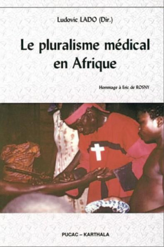 lado-ludovic-le-pluralisme-medical-en-afrique-colloque-international-de-yaounde-3-5-fevrier-2010-hommage-a-er_0