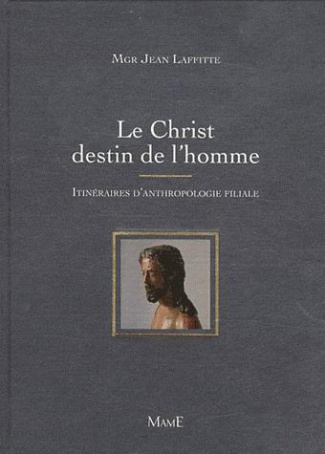 laffitte-jean-le-christ-destin-de-l-homme-itineraires-d-anthropologie-filiale_0