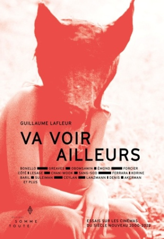 lafleur-guillaume-va-voir-ailleurs-essais-sur-les-cinemas-du-siecle-nouveau-2000-2022_0