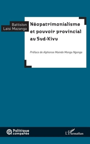 laisi-mazanga-battiston-maindo-monga-ngonga-alph-neopatrimonialisme-et-pouvoir-provincial-au-sud-kivu_0