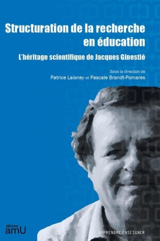 laisney-patrice-brandt-pomares-pascale-structuration-de-la-recherche-en-education-l-heritage-scientifique-de-jacques-ginestie_0