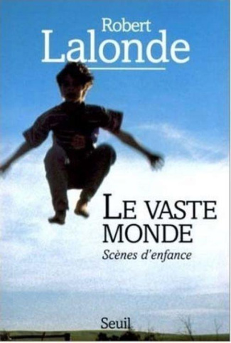 lalonde-robert-le-vaste-monde-scenes-d-enfance_0