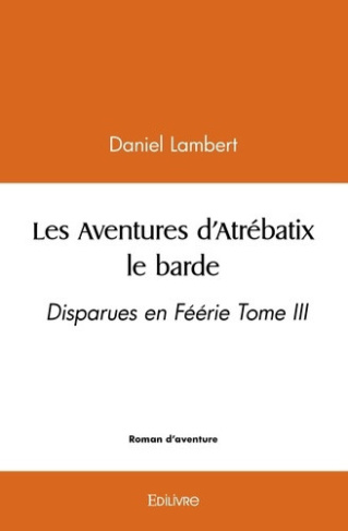 lambert-daniel-les-aventures-d-atrebatix-le-barde-tome-3-disparues-en-feerie-tome-iii_0