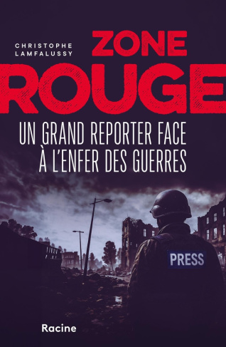 lamfalussy-christophe-zone-rouge-un-grand-reporter-dans-l-enfer-des-guerres_0