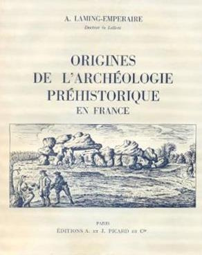 laming-emperaire-annette-origines-de-l-archeologie-prehistorique-en-france-des-superstitions-medievales-a-la-decouverte-de-l_0