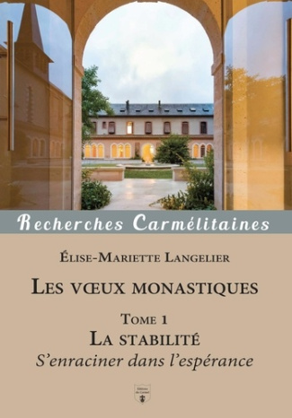 langelier-elise-mariette-les-voeux-monastiques-tome-1-le-voeu-de-stabilite-s-enraciner-dans-l-esperance_0