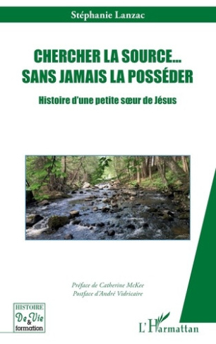lanzac-stephanie-mckee-catherine-vidricaire-an-chercher-la-source-sans-jamais-la-posseder-histoire-d-une-petite-soeur-de-jesus_0
