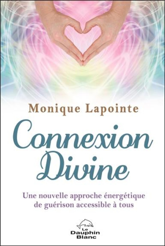 lapointe-monique-connexion-divine-une-nouvelle-approche-energetique-accessible-a-tous-pour-favoriser-la-guerison_0