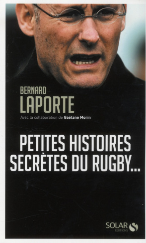 laporte-bernard-3b-morin-gaetane-petites-histoires-secretes-du-rugby_0
