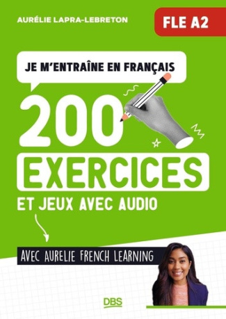 lapra-lebreton-aurelie-je-m-entraine-en-francais-fle-a2-avec-aurelie-french-learning-200-exercices-et-jeux-de-fle-a2-av_0